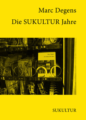 Buchcover Die SUKULTUR Jahre | Marc Degens | EAN 9783941592971 | ISBN 3-941592-97-1 | ISBN 978-3-941592-97-1