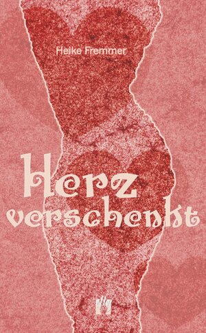 Buchcover Herz verschenkt | Heike Fremmer | EAN 9783941598980 | ISBN 3-941598-98-8 | ISBN 978-3-941598-98-0
