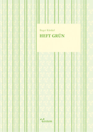 Buchcover Heft Grün | Roger Künkel | EAN 9783941613119 | ISBN 3-941613-11-1 | ISBN 978-3-941613-11-9