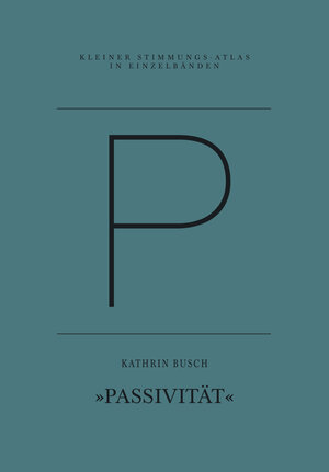 Buchcover P - Passivität | Kathrin Busch | EAN 9783941613850 | ISBN 3-941613-85-5 | ISBN 978-3-941613-85-0