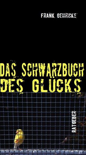 Buchcover Das Schwarzbuch des Glücks | Frank Gehricke | EAN 9783941617032 | ISBN 3-941617-03-6 | ISBN 978-3-941617-03-2