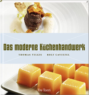 Buchcover Das moderne Küchenhandwerk | Thomas Vilgis | EAN 9783941641570 | ISBN 3-941641-57-3 | ISBN 978-3-941641-57-0