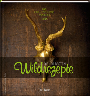 Buchcover Die 100 besten Wildrezepte | Karl-Josef Fuchs | EAN 9783941641983 | ISBN 3-941641-98-0 | ISBN 978-3-941641-98-3