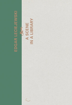 Buchcover A Scene in a Library | Edgar Leciejewski | EAN 9783941644892 | ISBN 3-941644-89-0 | ISBN 978-3-941644-89-2