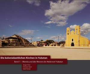 Buchcover Die kolonialzeitlichen Kirchen in Yukatan | Jürgen Putz | EAN 9783941648005 | ISBN 3-941648-00-4 | ISBN 978-3-941648-00-5
