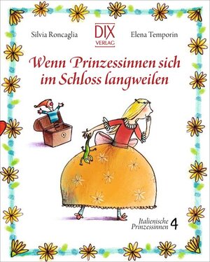 Buchcover Wenn Prinzessinnen sich im Schloss langweilen | Silvia Roncaglia | EAN 9783941651630 | ISBN 3-941651-63-3 | ISBN 978-3-941651-63-0