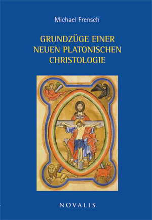 Buchcover Grundzüge einer neuen platonischen Christologie | Michael Frensch | EAN 9783941664388 | ISBN 3-941664-38-7 | ISBN 978-3-941664-38-8