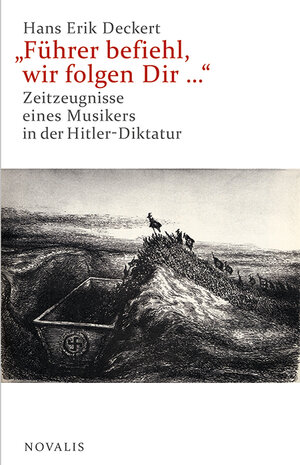 Buchcover "Führer befiehl, wir folgen Dir ..." | Hans Erik Deckert | EAN 9783941664593 | ISBN 3-941664-59-X | ISBN 978-3-941664-59-3