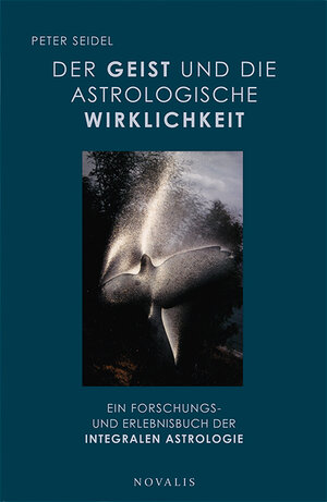 Buchcover Der Geist und die astrologische Wirklichkeit | Peter Seidel | EAN 9783941664685 | ISBN 3-941664-68-9 | ISBN 978-3-941664-68-5