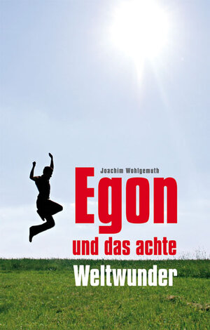 Buchcover Egon und das achte Weltwunder | Joachim Wohlgemuth | EAN 9783941683068 | ISBN 3-941683-06-3 | ISBN 978-3-941683-06-8