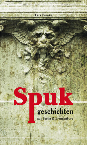 Buchcover Spukgeschichten aus Berlin & Brandenburg | Lars Franke | EAN 9783941683273 | ISBN 3-941683-27-6 | ISBN 978-3-941683-27-3