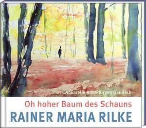 Buchcover Oh hoher Baum des Schauns | Rainer Maria Rilke | EAN 9783941683464 | ISBN 3-941683-46-2 | ISBN 978-3-941683-46-4