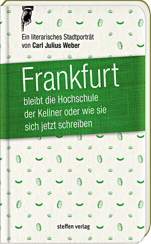 Buchcover Frankfurt bleibt die Hochschule der Kellner, oder wie sie sich jetzt schreiben | Carl Julius Weber | EAN 9783941683907 | ISBN 3-941683-90-X | ISBN 978-3-941683-90-7