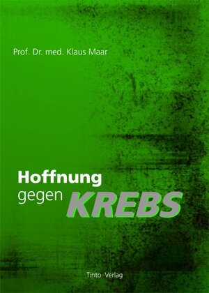 Buchcover Hoffnung gegen Krebs | Klaus Maar | EAN 9783941684003 | ISBN 3-941684-00-0 | ISBN 978-3-941684-00-3