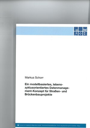 Buchcover Ein modellbasiertes, lebenszyklusorientiertes Datenmanagement-Konzept für Straßen- und Brückenbauprojekte | Markus Schorr | EAN 9783941702233 | ISBN 3-941702-23-8 | ISBN 978-3-941702-23-3