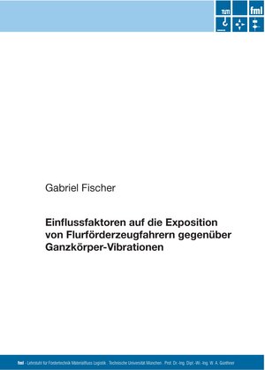 Buchcover Einflussfaktoren auf die Exposition von Flurförderzeugfahrern gegenüber Ganzkörper-Vibrationen | Gabriel Fischer | EAN 9783941702592 | ISBN 3-941702-59-9 | ISBN 978-3-941702-59-2