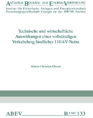 Buchcover Technische und wirtschaftliche Auswirkungen einer vollständigen Verkabelung ländlicher 110-kV-Netze | Simon Christian Ohrem | EAN 9783941704046 | ISBN 3-941704-04-4 | ISBN 978-3-941704-04-6