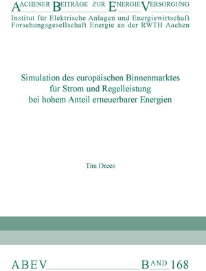 Buchcover Simulation des europäischen Binnenmarktes für Strom und Regelleistung bei hohem Anteil erneuerbarer Energien | Tim Drees | EAN 9783941704558 | ISBN 3-941704-55-9 | ISBN 978-3-941704-55-8