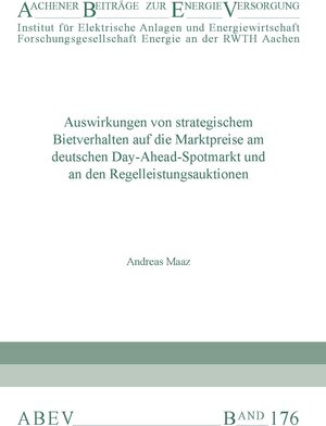 Buchcover Auswirkungen von strategischem Bietverhalten auf die Marktpreise am deutschen Day-Ahead-Spotmarkt und an den Regelleistungsauktionen | Andreas Maaz | EAN 9783941704671 | ISBN 3-941704-67-2 | ISBN 978-3-941704-67-1