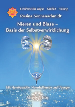 Buchcover Nieren und Blase - Basis der Selbstverwirklichung | Rosina Sonnenschmidt | EAN 9783941706057 | ISBN 3-941706-05-5 | ISBN 978-3-941706-05-7