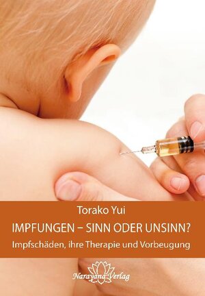 Buchcover Impfungen - Sinn oder Unsinn? | Torako Yui | EAN 9783941706385 | ISBN 3-941706-38-1 | ISBN 978-3-941706-38-5