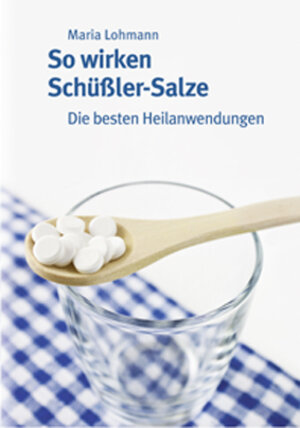 Buchcover So wirken Schüßler-Salze | Maria Lohmann | EAN 9783941717152 | ISBN 3-941717-15-4 | ISBN 978-3-941717-15-2