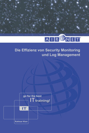 Buchcover Die Effizienz von Security Monitoring und Log Management | Rukhsar Khan | EAN 9783941723313 | ISBN 3-941723-31-6 | ISBN 978-3-941723-31-3