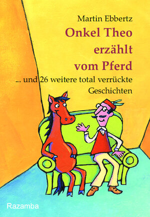 Buchcover Onkel Theo erzählt vom Pferd ... . und 26 weitere total verrückte Geschichten | Martin Ebbertz | EAN 9783941725072 | ISBN 3-941725-07-6 | ISBN 978-3-941725-07-2