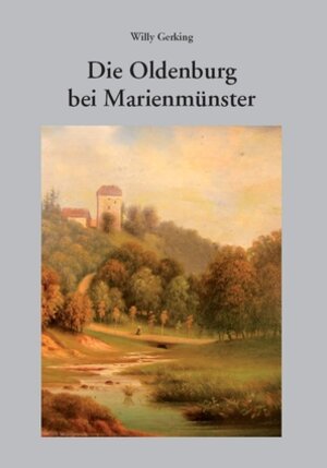 Buchcover Die Oldenburg bei Marienmünster | Willy Gerking | EAN 9783941726055 | ISBN 3-941726-05-6 | ISBN 978-3-941726-05-5