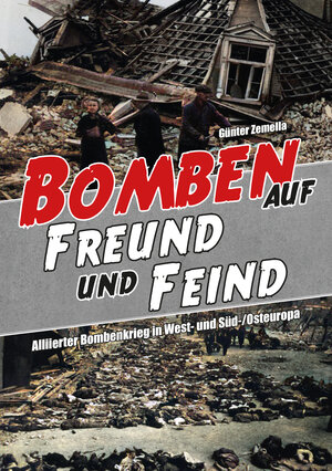 Buchcover Bomben auf Freund und Feind | Günter Zemella | EAN 9783941730298 | ISBN 3-941730-29-0 | ISBN 978-3-941730-29-8