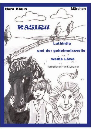 Buchcover Kasiru Luthintia und der geheimnisvolle weiße Löwe | Nora Klaus | EAN 9783941742024 | ISBN 3-941742-02-7 | ISBN 978-3-941742-02-4