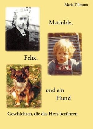 Buchcover Mathilde,Felix und ein Hund | Maria Tillmann | EAN 9783941742154 | ISBN 3-941742-15-9 | ISBN 978-3-941742-15-4