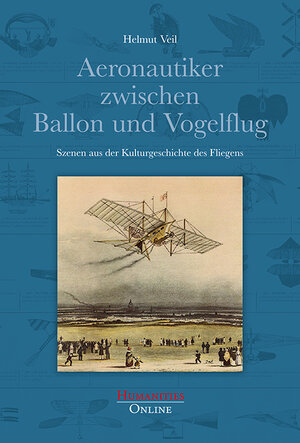 Buchcover Aeronautiker zwischen Ballon und Vogelflug | Helmut Veil | EAN 9783941743410 | ISBN 3-941743-41-4 | ISBN 978-3-941743-41-0