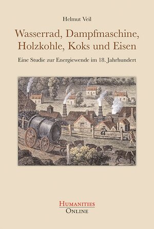 Buchcover Wasserrad, Dampfmaschine, Holzkohle, Koks und Eisen | Helmut Veil | EAN 9783941743908 | ISBN 3-941743-90-2 | ISBN 978-3-941743-90-8