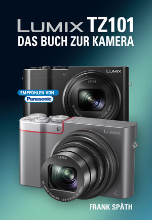 Buchcover LUMIX TZ101 DAS BUCH ZUR KAMERA | Frank Späth | EAN 9783941761612 | ISBN 3-941761-61-7 | ISBN 978-3-941761-61-2