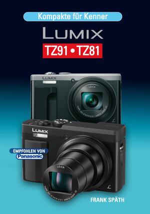 Buchcover Kompakte für Kenner LUMIX TZ91•TZ81 | Frank Späth | EAN 9783941761674 | ISBN 3-941761-67-6 | ISBN 978-3-941761-67-4