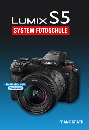 Buchcover Lumix S5 System Fotoschule | Frank Späth | EAN 9783941761780 | ISBN 3-941761-78-1 | ISBN 978-3-941761-78-0