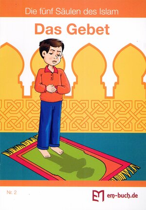 Buchcover Das Gebet aus der Reihe "Die fünf Säulen im Islam", Nr. 2 | EAN 9783941775077 | ISBN 3-941775-07-3 | ISBN 978-3-941775-07-7