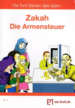 Buchcover Zakah, Die Armensteuer aus der Reihe "Die fünf Säulen des Islam", Nr. 4  | EAN 9783941775091 | ISBN 3-941775-09-X | ISBN 978-3-941775-09-1