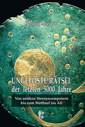Buchcover Ungelöste Rätsel der letzten 5000 Jahre | Hartwig Hausdorf | EAN 9783941800380 | ISBN 3-941800-38-8 | ISBN 978-3-941800-38-0