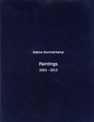 Buchcover Paintings 2003 - 2013 | Sabine Sommerkamp | EAN 9783941808119 | ISBN 3-941808-11-7 | ISBN 978-3-941808-11-9