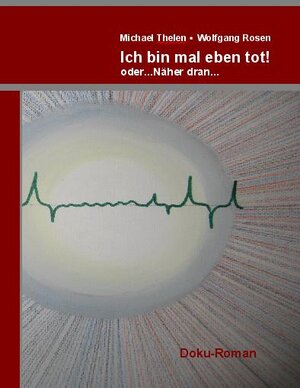 Buchcover Ich bin mal eben tot!...oder näher dran | Wolfgang Rosen | EAN 9783941810013 | ISBN 3-941810-01-4 | ISBN 978-3-941810-01-3