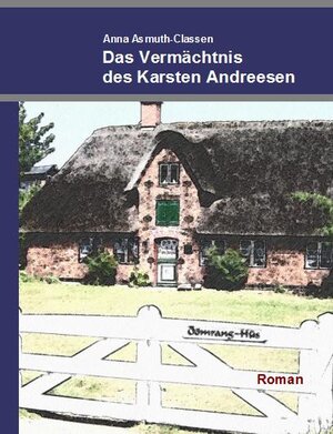 Buchcover Das Vermächtnis des Karsten Andreesen | Anna Asmuth-Classen | EAN 9783941810020 | ISBN 3-941810-02-2 | ISBN 978-3-941810-02-0