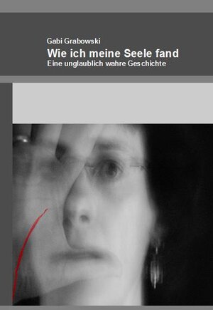 Buchcover Wie ich meine Seele fand | Gabi Grabowski | EAN 9783941810044 | ISBN 3-941810-04-9 | ISBN 978-3-941810-04-4