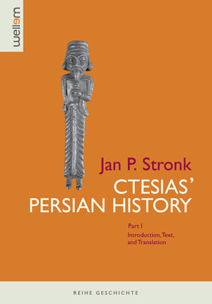 Buchcover Ctesias' Persian History | Jan P. Stronk | EAN 9783941820012 | ISBN 3-941820-01-X | ISBN 978-3-941820-01-2