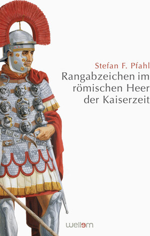 Buchcover Rangabzeichen im römischen Heer der Kaiserzeit | Stefan F. Pfahl | EAN 9783941820197 | ISBN 3-941820-19-2 | ISBN 978-3-941820-19-7