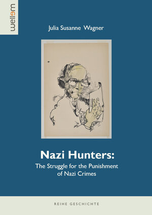 Buchcover Nazi Hunters: The Struggle for the Punishment of Nazi Crimes | Julia Susanne Wagner | EAN 9783941820227 | ISBN 3-941820-22-2 | ISBN 978-3-941820-22-7