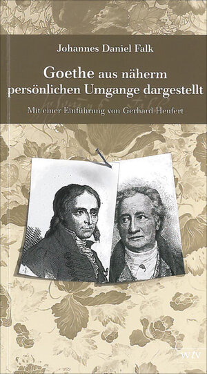 Buchcover Goethe aus näherm persönlichen Umgange dargestellt | Johannes Daniel Falk | EAN 9783941830059 | ISBN 3-941830-05-8 | ISBN 978-3-941830-05-9