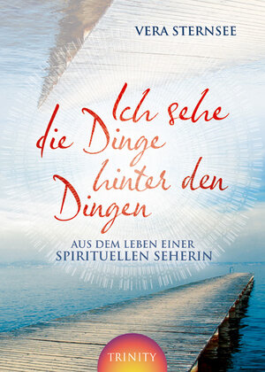 Buchcover Ich sehe die Dinge hinter den Dingen | Vera Sternsee | EAN 9783941837058 | ISBN 3-941837-05-2 | ISBN 978-3-941837-05-8