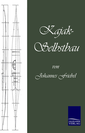 Buchcover Kajak-Selbstbau | Johannes Friebel | EAN 9783941842991 | ISBN 3-941842-99-4 | ISBN 978-3-941842-99-1